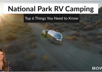 National Park RV Camping – The Top 6 Things You Need to Know!
