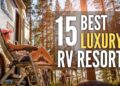 15 Best Luxury RV Resorts & Parks Around The USA