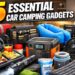 15 Essential Car Camping Gadgets Every Camper Must Own